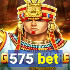 575 bet